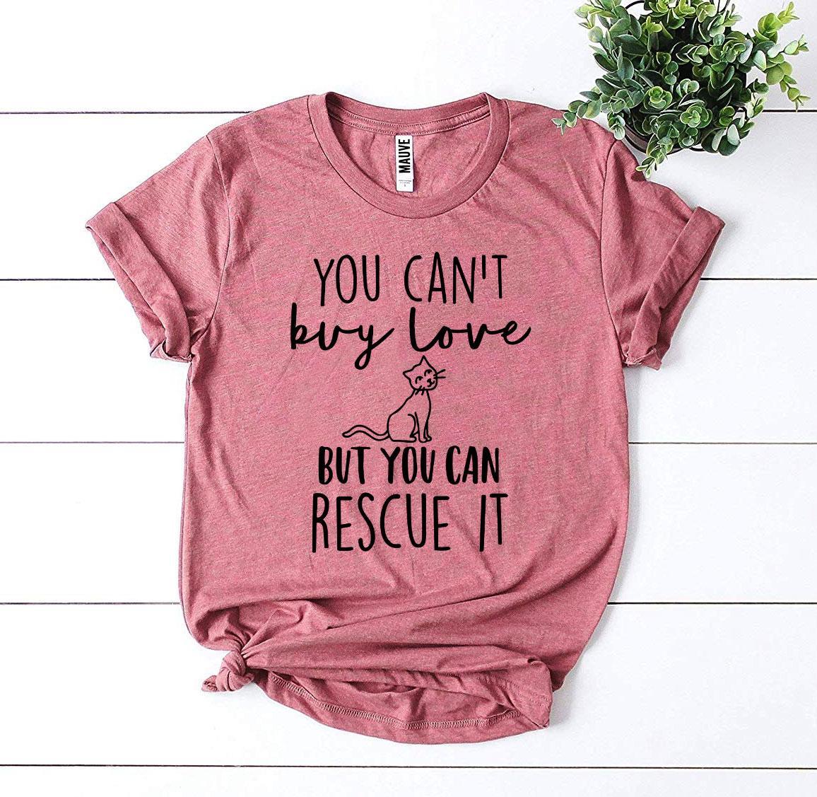 T-shirt « On ne peut pas acheter l'amour, mais on peut le sauver »